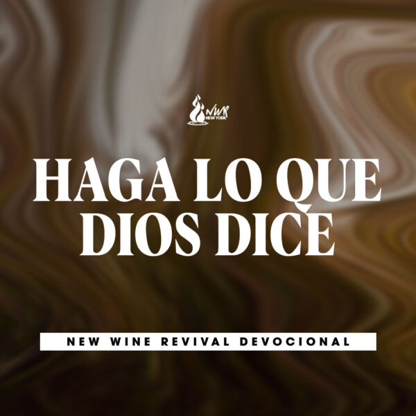 Haga Lo Que Dios Dice New Wine Revival International Ministries