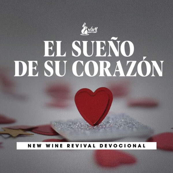 El Sue O De Su Coraz N New Wine Revival International Ministries