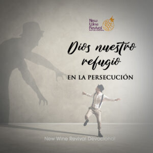 Read more about the article Dios nuestro refugio en la persecución