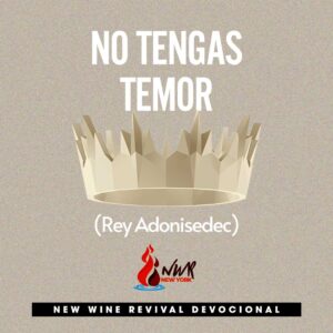 Read more about the article ¡No tengas temor! – (Rey Adonisedec) –