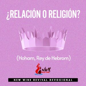 Read more about the article ¿Relación o Religión? – (Hoham, Rey de Hebrom)