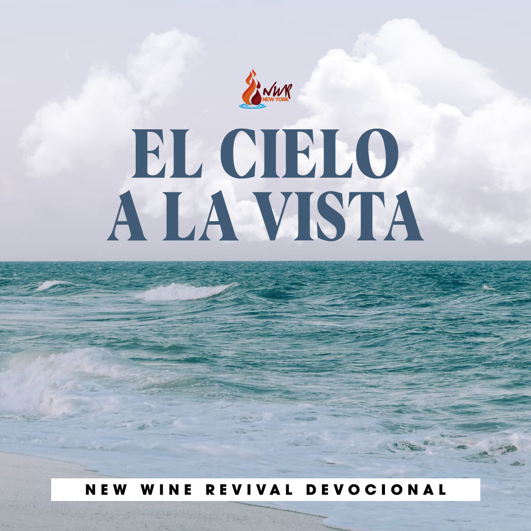 EL CIELO A LA VISTA – New Wine Revival International Ministries