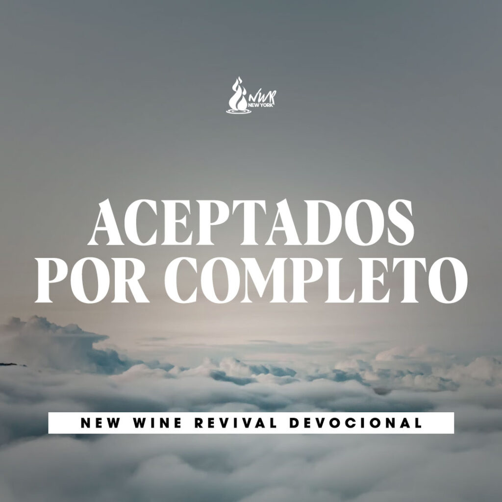 Aceptados Por Completo New Wine Revival International Ministries 