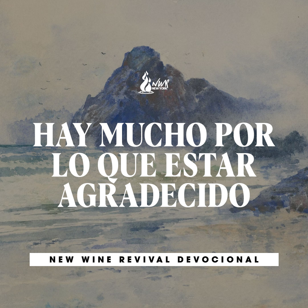 Hay Mucho Por Lo Que Estar Agradecido New Wine Revival International