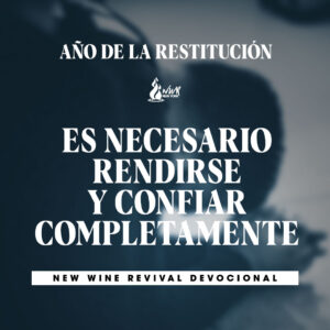 Read more about the article Año de la Restitución • Es necesario rendirse y confiar completamente