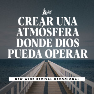 Read more about the article Crear una atmósfera donde Dios pueda operar