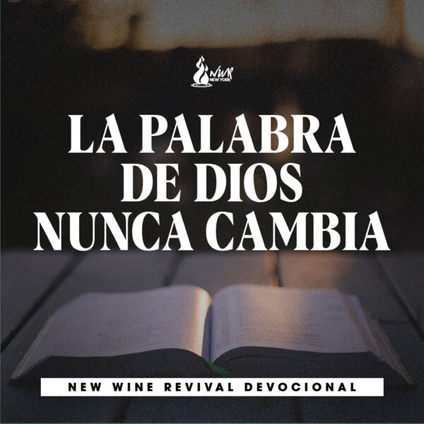 La Palabra de Dios nunca cambia New Wine Revival International Ministries