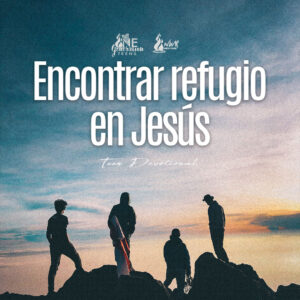 Read more about the article Encontrar refugio en Jesús