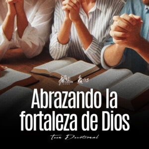 Read more about the article Abrazando la fortaleza de Dios