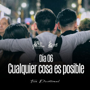 Read more about the article Dia 06 • Cualquier cosa es posible