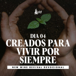 Read more about the article Día 4 • Creados para vivir por siempre