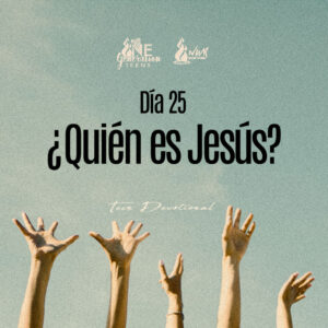 Read more about the article Día 25 – ¿Quién es Jesús?