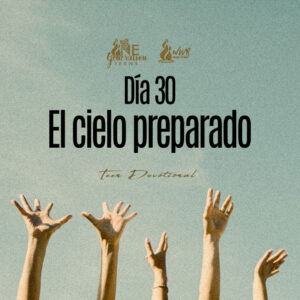 Read more about the article Día 30 • El cielo preparado