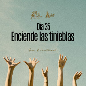 Read more about the article Día 35 • Enciende las tinieblas