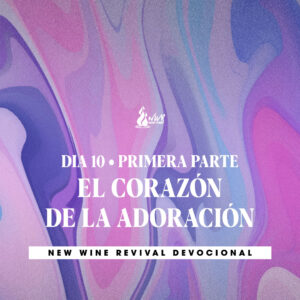 Read more about the article Día 10 • El corazón de la adoración