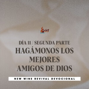 Read more about the article Día 11 • 2da Parte – Hagámonos los mejores amigos de Dios