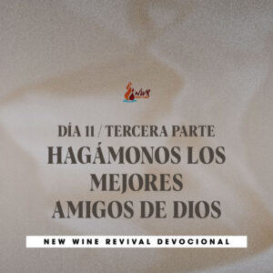 Read more about the article Día 11 • 3ra Parte – Hagámonos los mejores amigos de Dios