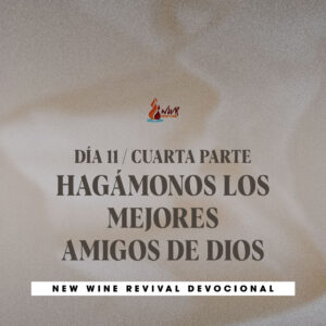 Read more about the article DÍA 11 / 4ta Parte – Hagámonos los mejores amigos de Dios