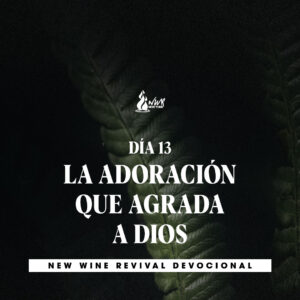 Read more about the article 19Sept – Día 13 • La adoración que agrada a Dios