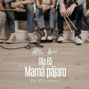 Read more about the article Día 65 • Mamá pájaro