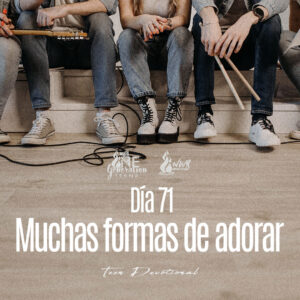 Read more about the article Dia 71 • Muchas formas de adorar