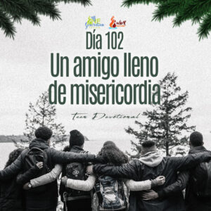 Read more about the article Día 102 • Un amigo lleno de misericordia