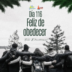 Read more about the article Día 116 – Feliz de obedecer