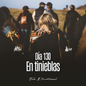 Read more about the article Día 130 • En tinieblas