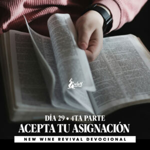 Read more about the article Día 29 • Acepta tu Asignación • 4ta Parte