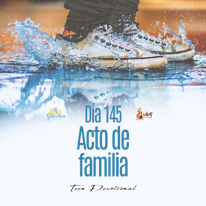 Read more about the article DÍA 145 • Acto de familia