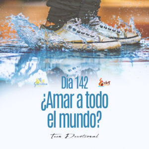 Read more about the article DÍA 142 • ¿Amar a todo el mundo?