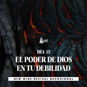 Read more about the article 12Mar – DÍA 35 • El poder de Dios en tu debilidad