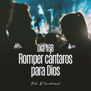 Read more about the article DÍA 168 • Romper cántaros para Dios