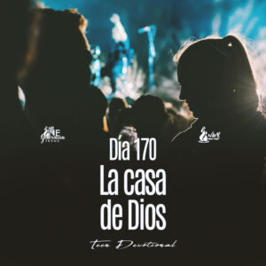 Read more about the article DÍA 170  • La casa de Dios